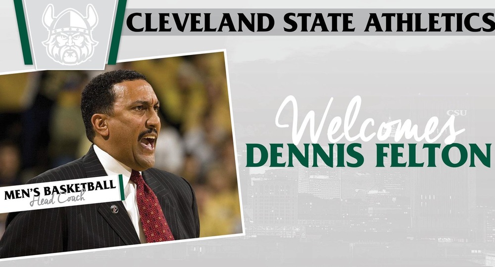 Dennis Felton Named Head Coach of Cleveland State Basketball